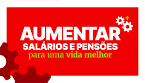 Aumentar Salários e Pensões